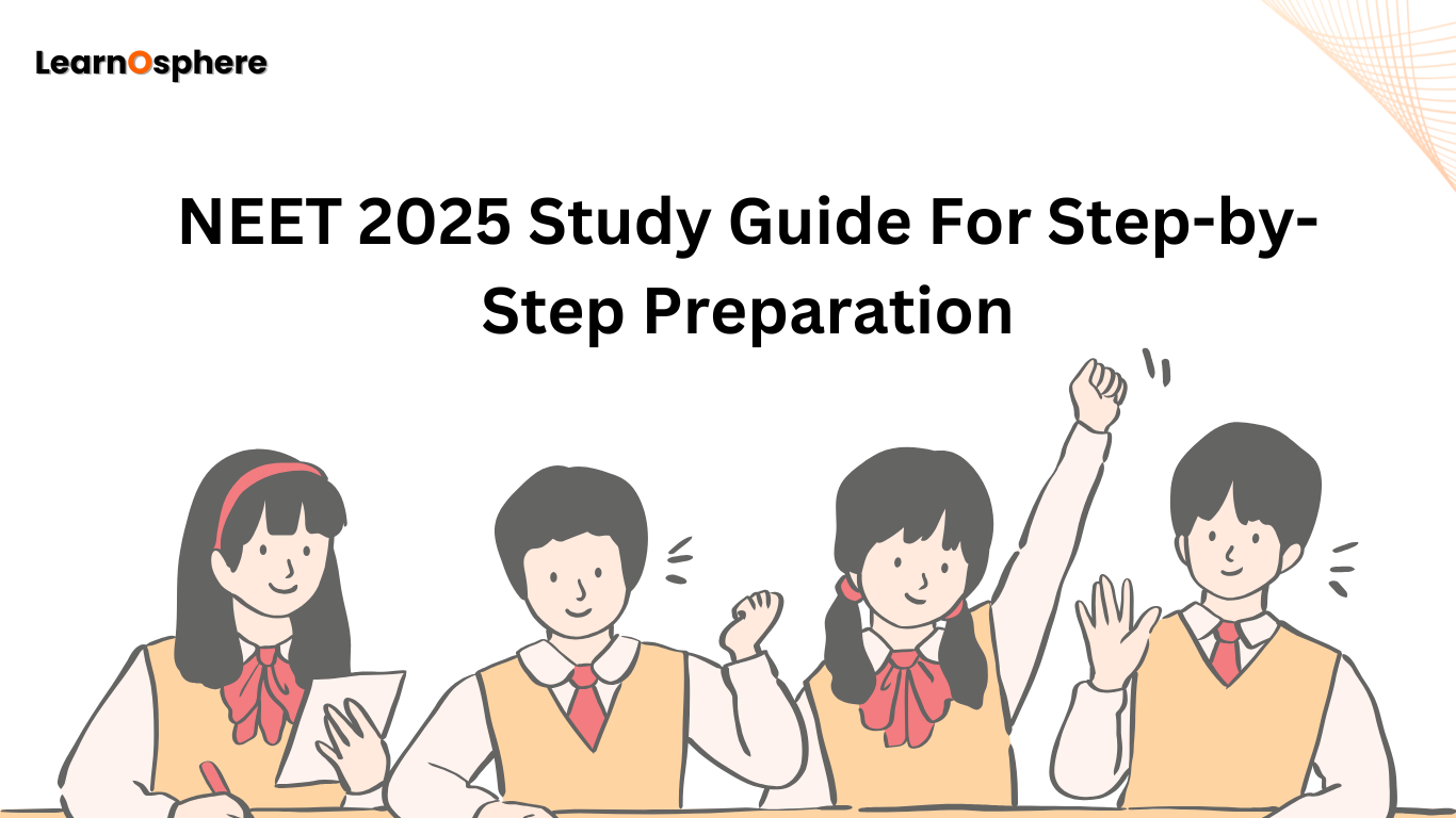 NEET 2025 Study Guide For Step-by-Step Preparation