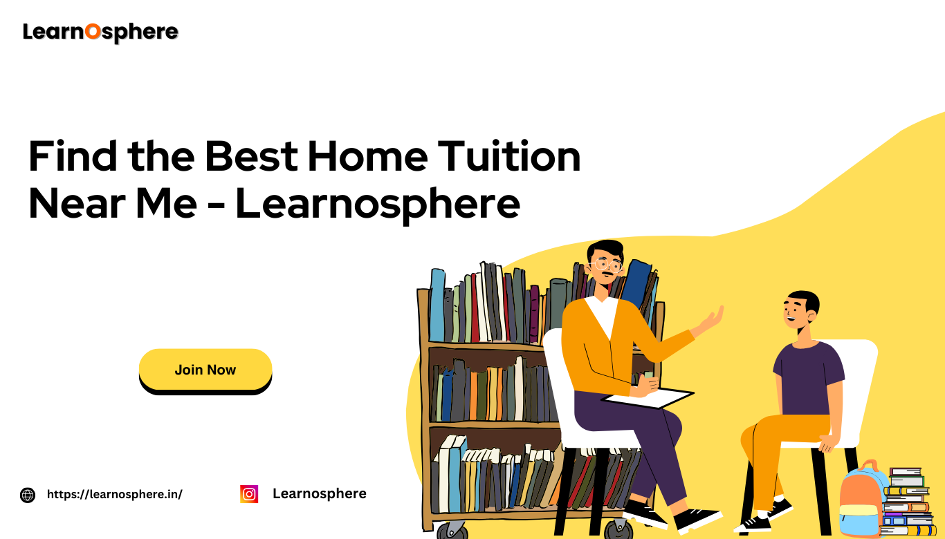 Find the Best Home Tuition Near Me -Learnosphere